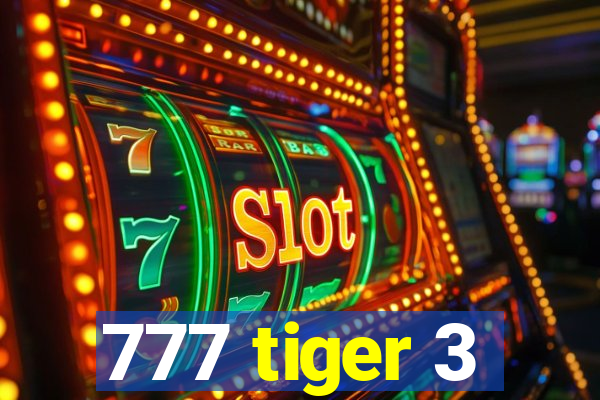 777 tiger 3