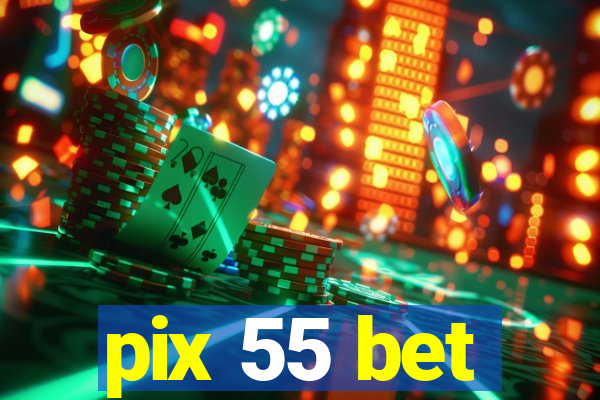 pix 55 bet