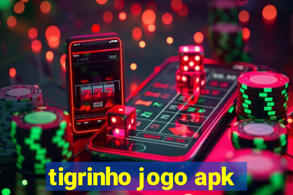 tigrinho jogo apk