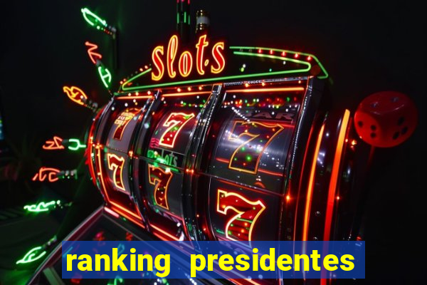 ranking presidentes do brasil