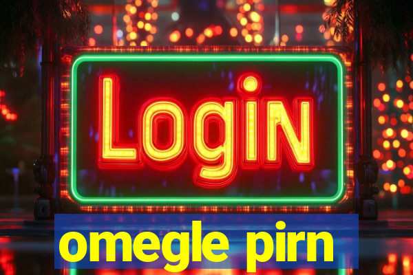 omegle pirn