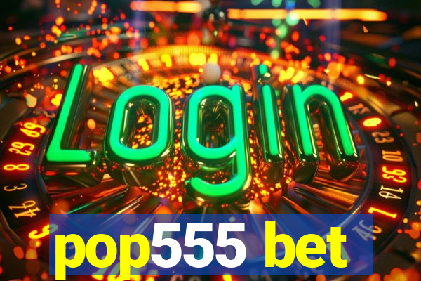 pop555 bet