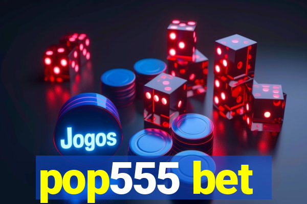 pop555 bet