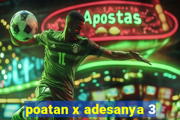 poatan x adesanya 3