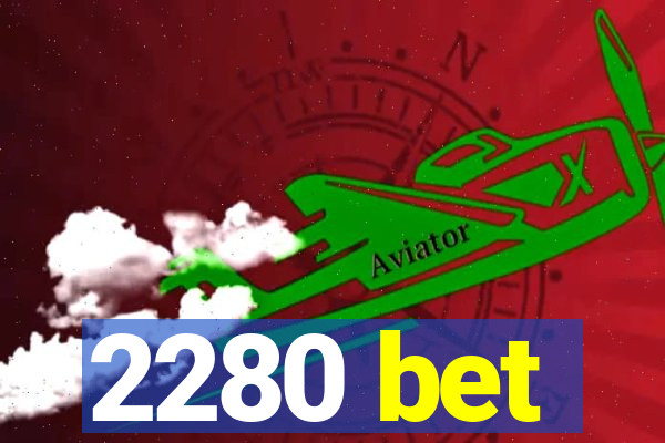 2280 bet