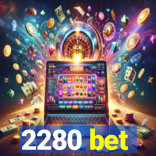 2280 bet