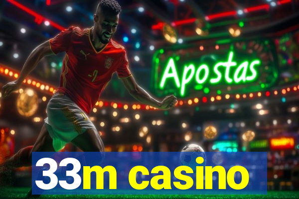 33m casino