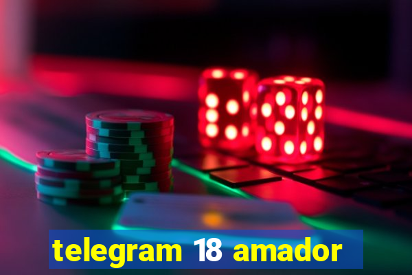 telegram 18 amador