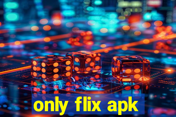 only flix apk