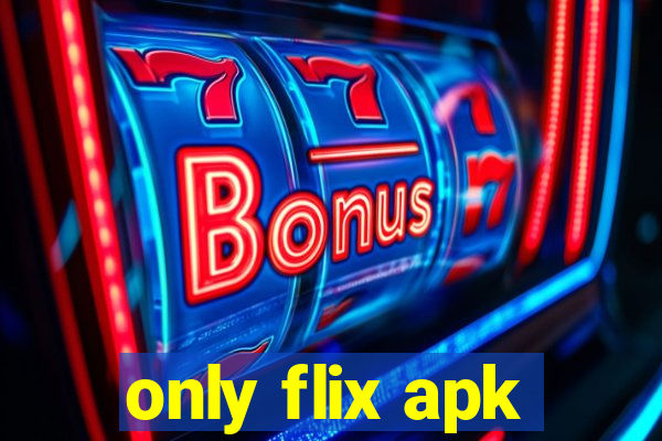 only flix apk