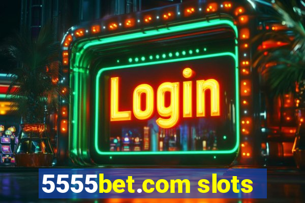 5555bet.com slots