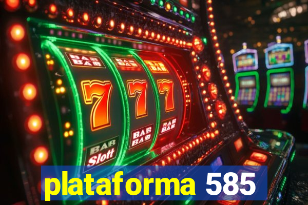 plataforma 585