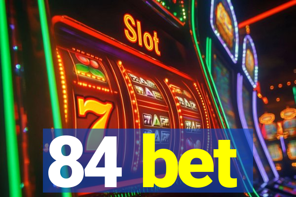 84 bet