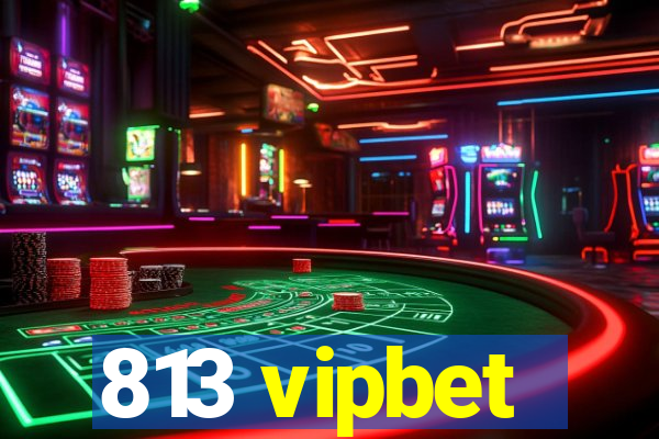 813 vipbet