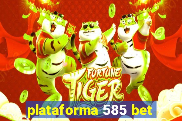 plataforma 585 bet