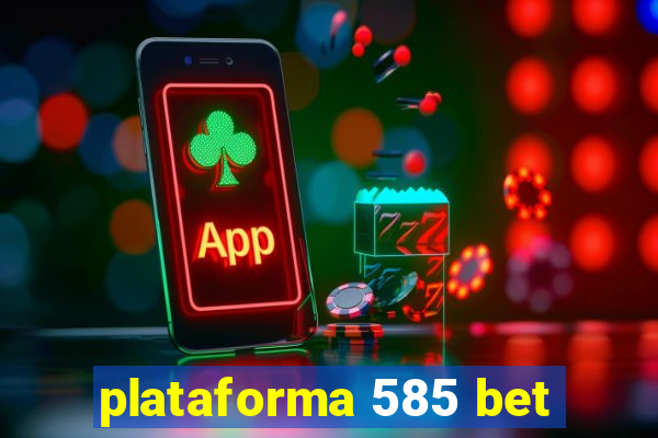 plataforma 585 bet