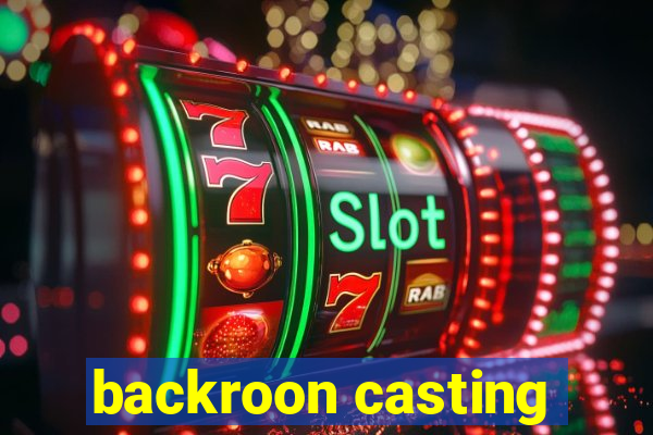 backroon casting