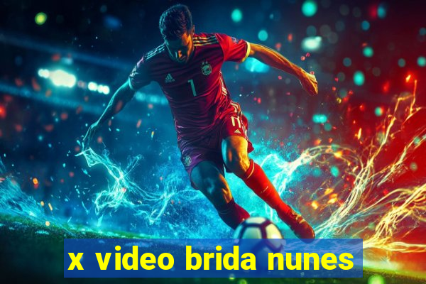 x video brida nunes