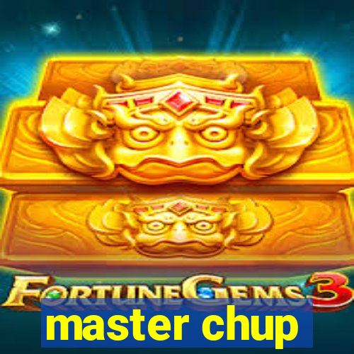 master chup