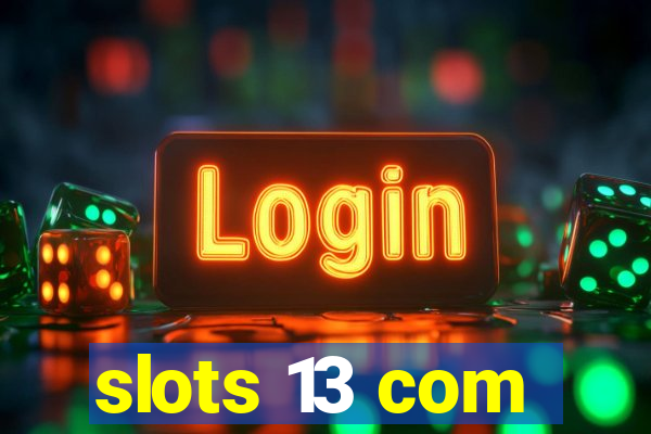 slots 13 com