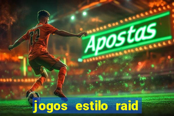 jogos estilo raid shadow legends