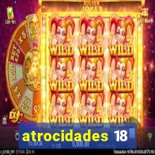 atrocidades 18