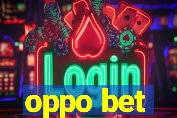 oppo bet