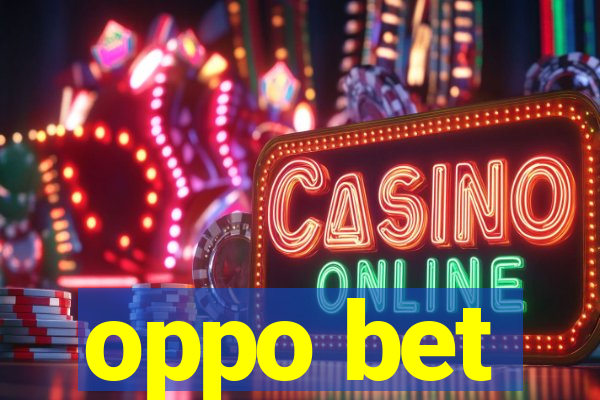 oppo bet