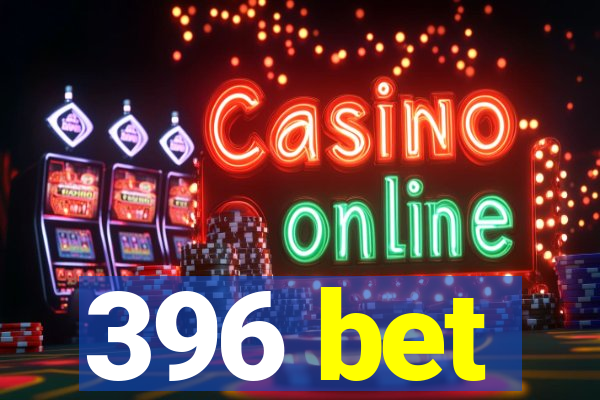 396 bet