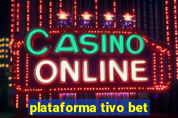 plataforma tivo bet