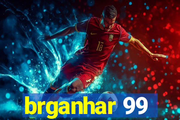 brganhar 99