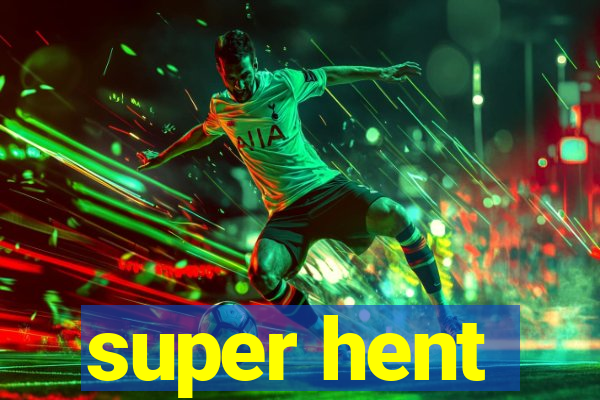 super hent