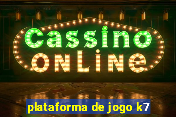 plataforma de jogo k7