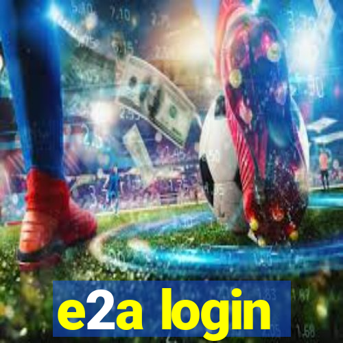 e2a login