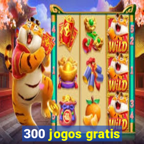 300 jogos gratis