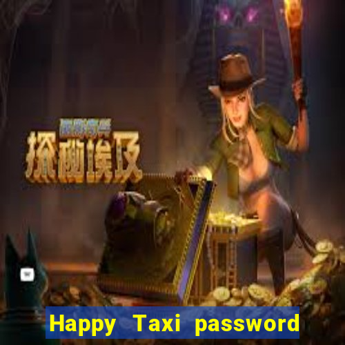 Happy Taxi password road 96 road 96 senha do cofre