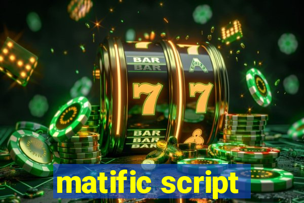 matific script