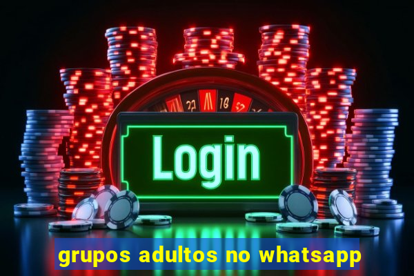 grupos adultos no whatsapp