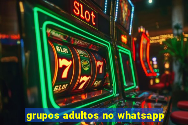 grupos adultos no whatsapp