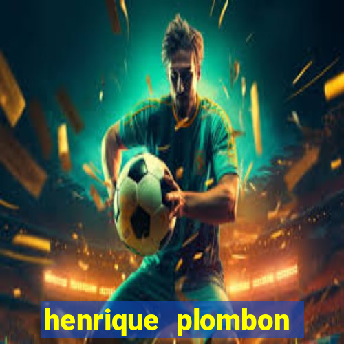 henrique plombon pinheiro fortuna