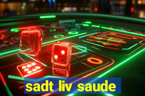 sadt liv saude