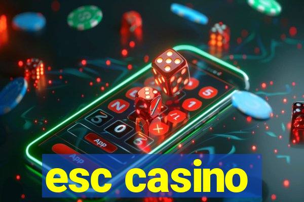 esc casino