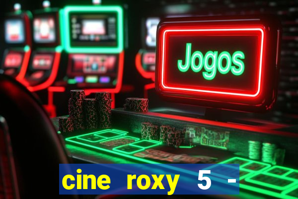 cine roxy 5 - santos santos - sp