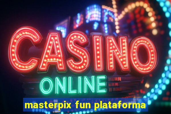 masterpix fun plataforma