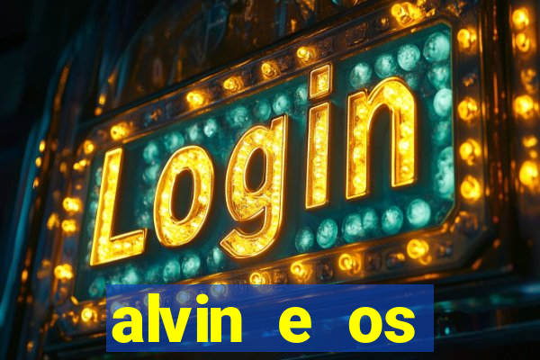 alvin e os esquilos 3 filme completo dublado