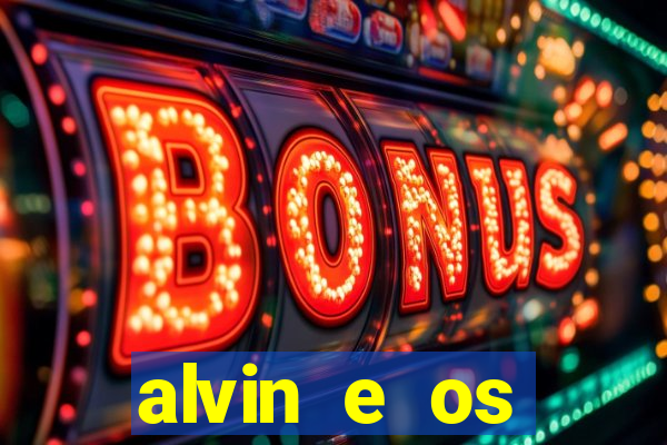 alvin e os esquilos 3 filme completo dublado