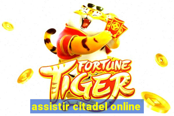 assistir citadel online