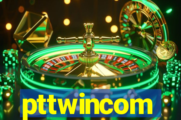 pttwincom