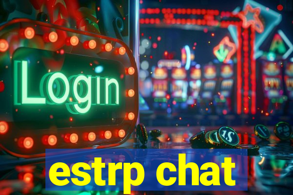 estrp chat