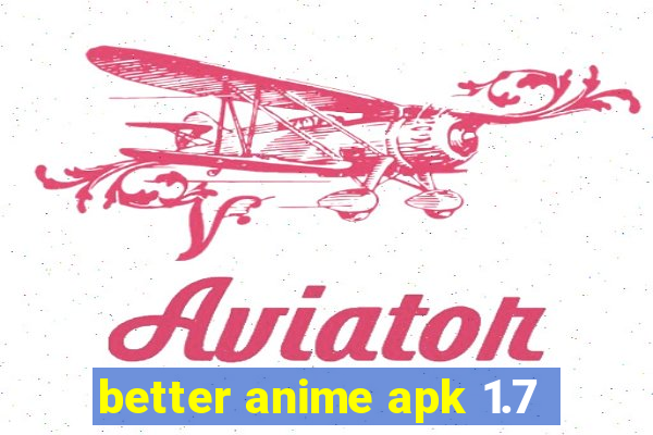 better anime apk 1.7